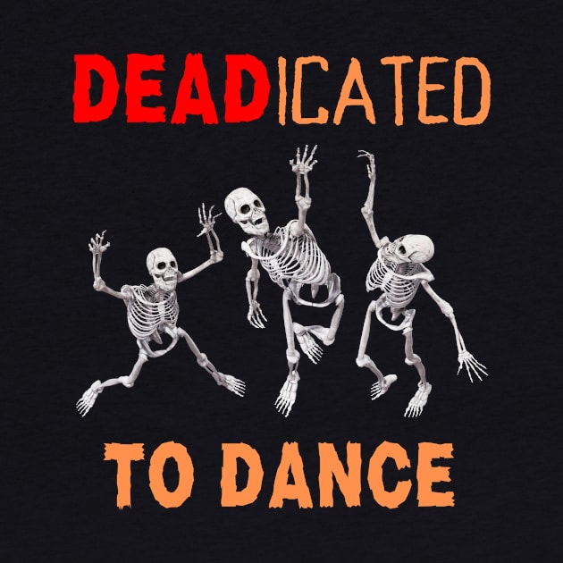 Funny Halloween Dancer Dance Teacher DEADicated To Dance by egcreations